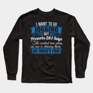 Jogging I I Wanted To Go Jogging But Proverbs 281 Long Sleeve T-Shirt